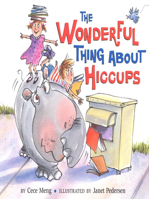 Title details for The Wonderful Thing About Hiccups by Cece Meng - Available